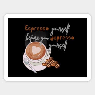 Expresso Yourself, Coffee!! Funny Quotes Magnet